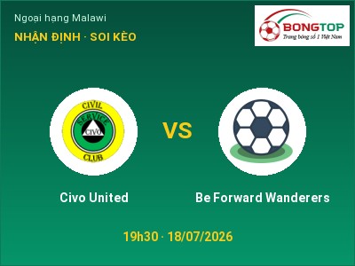 Dự đoán Civo United vs Be Forward Wanderers, 19h30 ngày 18/07: Tỷ lệ kèo Ngoại hạng Malawi