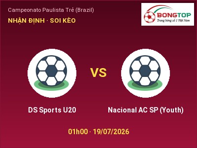 Dự đoán DS Sports U20 vs Nacional AC SP (Youth), 01h00 ngày 19/07: Tỷ lệ kèo Campeonato Paulista Trẻ (Brazil)