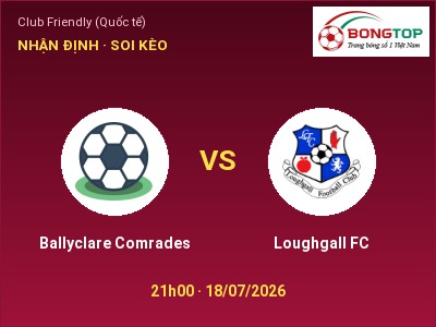 Dự đoán Ballyclare Comrades vs Loughgall FC, 21h00 ngày 18/07: Tỷ lệ kèo Club Friendly (Quốc tế)