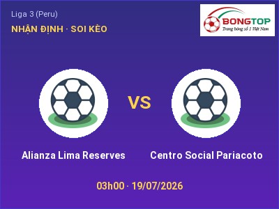 Soi kèo Alianza Lima Reserves vs Centro Social Pariacoto 03h00 ngày 19/07: Khó cho đội khách