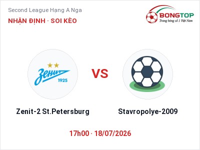 Nhận định Zenit-2 St.Petersburg vs Stavropolye-2009, 17h00 ngày 18/07: Soi kèo Second League Hạng A Nga