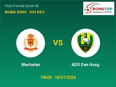 Soi kèo, dự đoán Mechelen vs ADO Den Haag 19h00 ngày 18/07: Ba điểm ở lại?