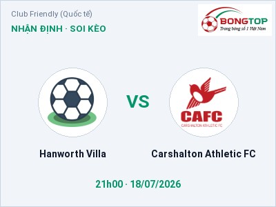 Soi kèo Hanworth Villa vs Carshalton Athletic FC 21h00 ngày 18/07: Khó cho đội khách