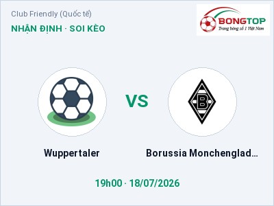 Soi kèo, dự đoán Wuppertaler vs Borussia Monchengladbach 19h00 ngày 18/07: Đội khách sáng cửa