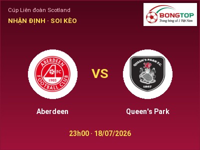 Soi kèo, dự đoán Aberdeen vs Queen's Park 23h00 ngày 18/07: Chủ nhà sáng cửa