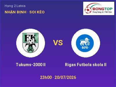 Nhận định kèo Tukums-2000 II vs Rigas Futbola skola II 23h00 ngày 20/07 – Khó cho đội khách