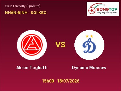 Soi kèo, dự đoán Akron Togliatti vs Dynamo Moscow 15h00 ngày 18/07: Khách lấn chủ