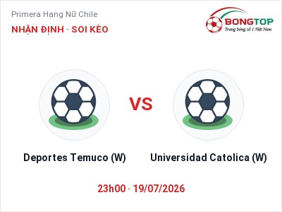 Nhận định bóng đá Deportes Temuco (W) vs Universidad Catolica (W) (23h00, 19/07): Chủ nhà gặp khó