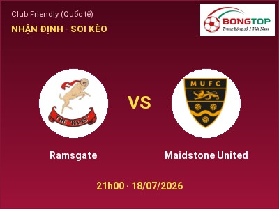 Soi kèo, dự đoán Ramsgate vs Maidstone United 21h00 ngày 18/07: Khách lấn chủ