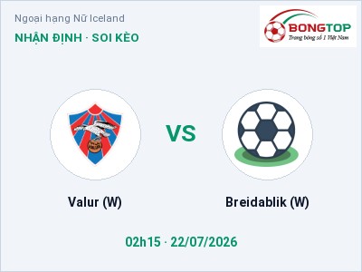 Nhận định bóng đá Valur (W) vs Breidablik (W) (02h15, 22/07): Khách lấn chủ