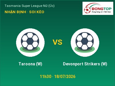 Soi kèo Taroona (W) vs Devonport Strikers (W) 11h30 ngày 18/07: Đội khách sáng cửa
