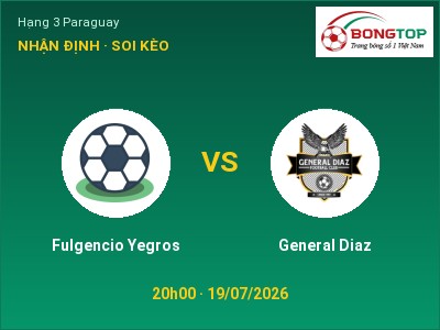Soi kèo Fulgencio Yegros vs General Diaz 20h00 ngày 19/07: Ba điểm ở lại?
