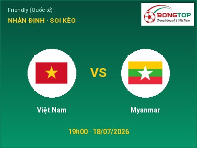 Nhận định kèo Việt Nam vs Myanmar 19h00 ngày 18/07 – Cửa trên gọi tên chủ nhà
