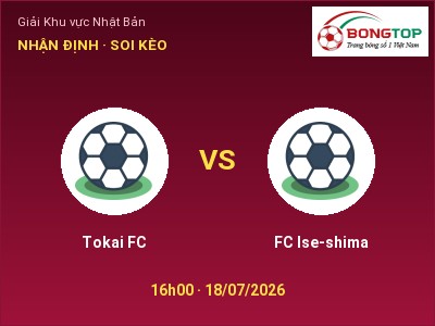 Nhận định Tokai FC vs FC Ise-shima, 16h00 ngày 18/07: Soi kèo Giải Khu vực Nhật Bản