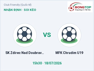 Nhận định SK Zdirec Nad Doubravou vs MFK Chrudim U19, 15h30 ngày 18/07: Soi kèo Club Friendly (Quốc tế)