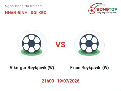 Nhận định kèo Vikingur Reykjavik (W) vs Fram Reykjavik (W) 21h00 ngày 19/07 – Cửa trên gọi tên chủ nhà