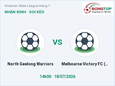 Soi kèo North Geelong Warriors vs Melbourne Victory FC (Youth) 14h00 ngày 18/07: Đội khách sáng cửa