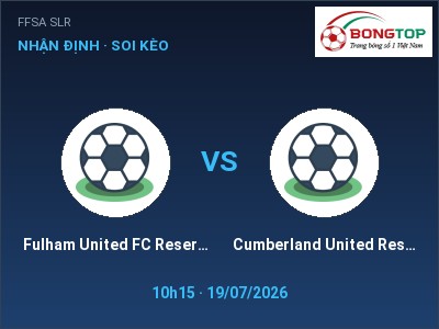 Dự đoán Fulham United FC Reserves vs Cumberland United Reserves, 10h15 ngày 19/07: Tỷ lệ kèo FFSA SLR