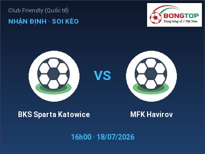 Nhận định bóng đá BKS Sparta Katowice vs MFK Havirov (16h00, 18/07): Cửa trên gọi tên chủ nhà