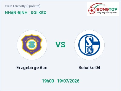 Soi kèo, dự đoán Erzgebirge Aue vs Schalke 04 19h00 ngày 19/07: Cửa trên gọi tên chủ nhà