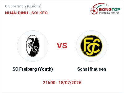Nhận định kèo SC Freiburg (Youth) vs Schaffhausen 21h00 ngày 18/07 – Cửa trên gọi tên chủ nhà