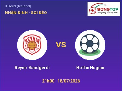 Dự đoán Reynir Sandgerdi vs HotturHuginn, 21h00 ngày 18/07: Tỷ lệ kèo 3 Deild (Iceland)