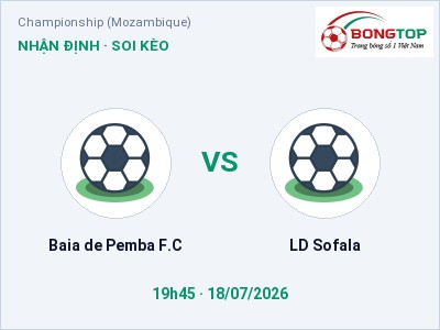 Soi kèo Baia de Pemba F.C vs LD Sofala 19h45 ngày 18/07: Cửa trên gọi tên chủ nhà