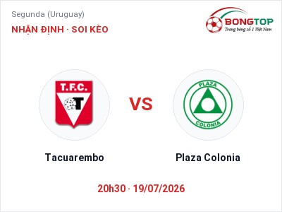 Soi kèo Tacuarembo vs Plaza Colonia 20h30 ngày 19/07: Cửa trên gọi tên chủ nhà