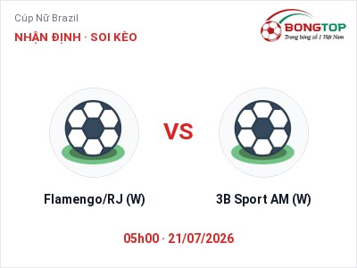 Nhận định kèo Flamengo/RJ (W) vs 3B Sport AM (W) 05h00 ngày 21/07 – Cửa trên gọi tên chủ nhà