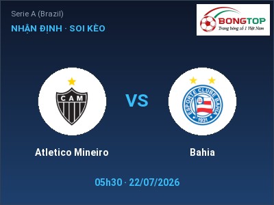 Dự đoán Atletico Mineiro vs Bahia, 05h30 ngày 22/07: Tỷ lệ kèo Serie A (Brazil)