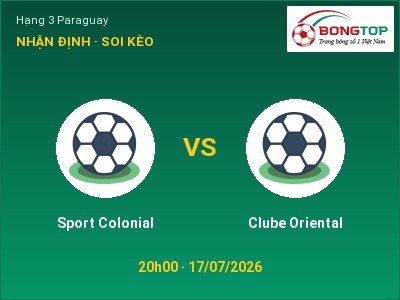 Nhận định Sport Colonial vs Clube Oriental, 20h00 ngày 17/07: Soi kèo Hạng 3 Paraguay