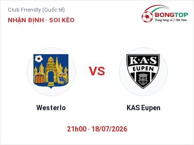 Nhận định Westerlo vs KAS Eupen, 21h00 ngày 18/07: Soi kèo Club Friendly (Quốc tế)