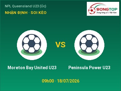 Soi kèo, dự đoán Moreton Bay United U23 vs Peninsula Power U23 09h00 ngày 18/07: Cửa trên gọi tên chủ nhà
