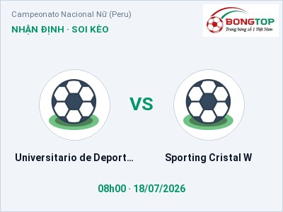 Soi kèo, dự đoán Universitario de Deportes (W) vs Sporting Cristal W 08h00 ngày 18/07: Ba điểm ở lại?