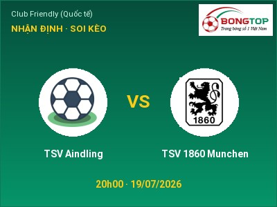 Nhận định TSV Aindling vs TSV 1860 Munchen, 20h00 ngày 19/07: Soi kèo Club Friendly (Quốc tế)