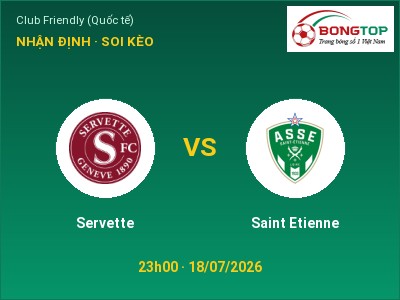Soi kèo Servette vs Saint Etienne 23h00 ngày 18/07: Cơ hội cho đội khách