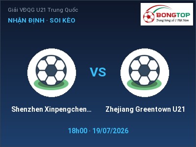 Nhận định bóng đá Shenzhen Xinpengcheng U21 vs Zhejiang Greentown U21 (18h00, 19/07): Chủ nhà sáng cửa