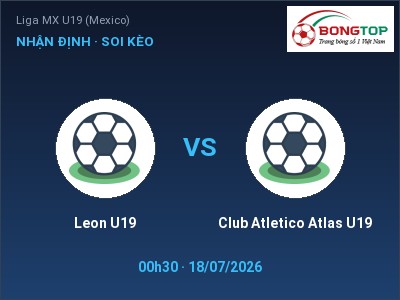 Dự đoán Leon U19 vs Club Atletico Atlas U19, 00h30 ngày 18/07: Tỷ lệ kèo Liga MX U19 (Mexico)