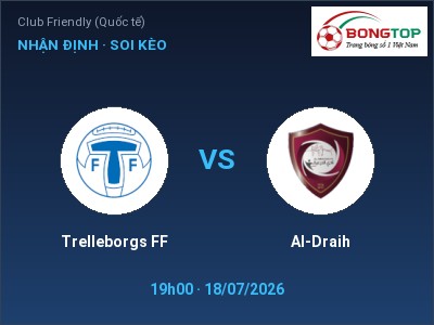 Nhận định Trelleborgs FF vs Al-Draih, 19h00 ngày 18/07: Soi kèo Club Friendly (Quốc tế)