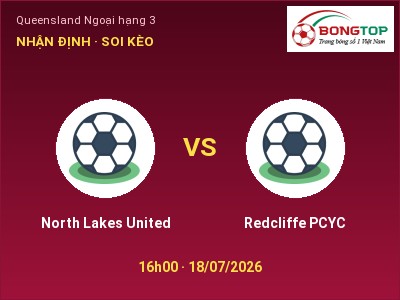 Nhận định North Lakes United vs Redcliffe PCYC, 16h00 ngày 18/07: Soi kèo Queensland Ngoại hạng 3