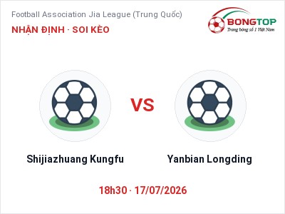 Dự đoán Shijiazhuang Kungfu vs Yanbian Longding, 18h30 ngày 17/07: Tỷ lệ kèo Football Association Jia League (Trung Quốc)