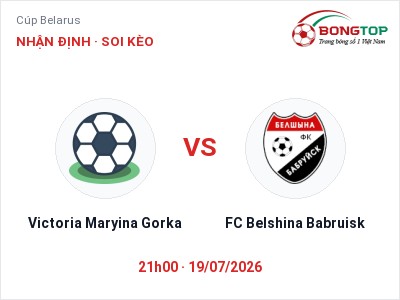 Nhận định kèo Victoria Maryina Gorka vs FC Belshina Babruisk 21h00 ngày 19/07 – Chủ nhà sáng cửa