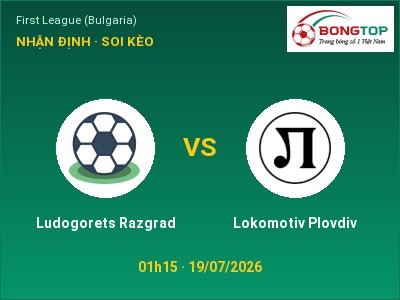 Soi kèo Ludogorets Razgrad vs Lokomotiv Plovdiv 01h15 ngày 19/07: Khó cho đội khách