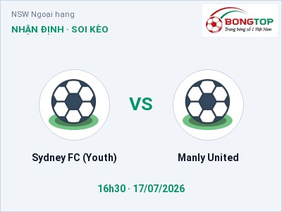 Dự đoán Sydney FC (Youth) vs Manly United, 16h30 ngày 17/07: Tỷ lệ kèo NSW Ngoại hạng