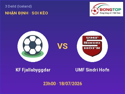 Soi kèo KF Fjallabyggdar vs UMF Sindri Hofn 23h00 ngày 18/07: Cửa trên gọi tên chủ nhà