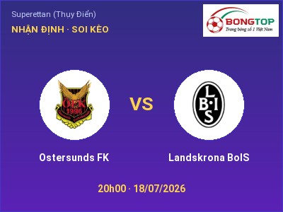 Soi kèo, dự đoán Ostersunds FK vs Landskrona BoIS 20h00 ngày 18/07: Chủ nhà sáng cửa