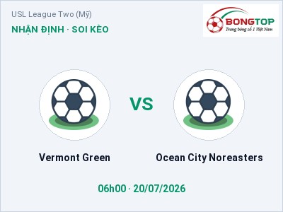 Nhận định Vermont Green vs Ocean City Noreasters, 06h00 ngày 20/07: Soi kèo USL League Two (Mỹ)