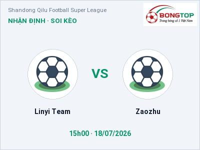Nhận định bóng đá Linyi Team vs Zaozhu (15h00, 18/07): Thế trận giằng co