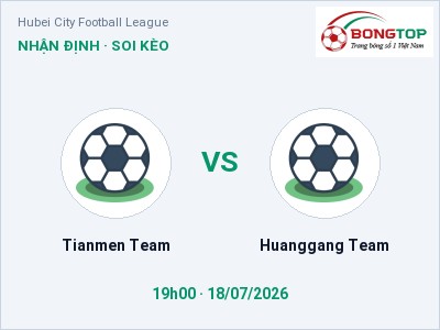 Soi kèo, dự đoán Tianmen Team vs Huanggang Team 19h00 ngày 18/07: Khó cho đội khách